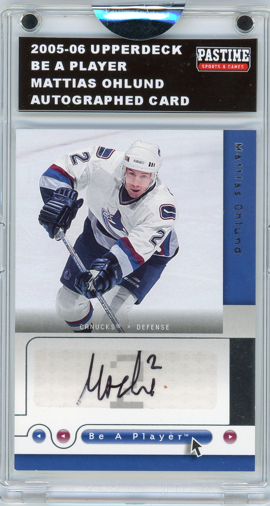 Mattias Ohlund #MO 2005/06 Upper Deck Be A Player Autographed Card Encased in Magpro - Pastime Sports & Games